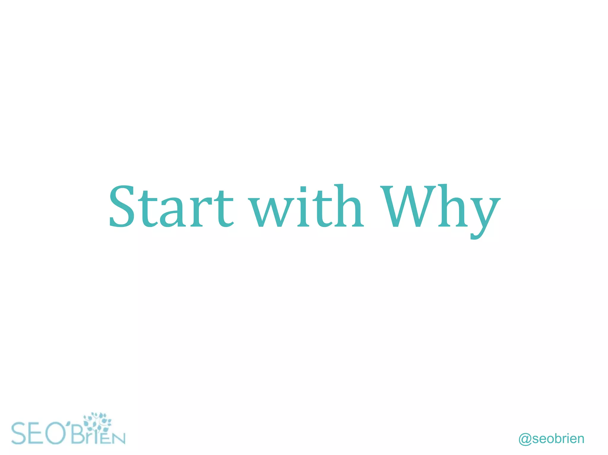 @seobrien
Start with Why
 
