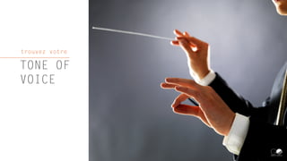trouvez votre
TONE OF
VOICE
 