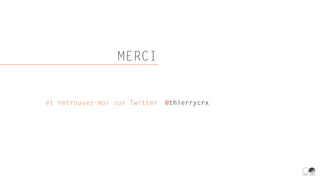 MERCI
et retrouvez-moi sur Twitter @thierrycrx
 