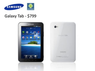 Galaxy Tab ‐ $799
 