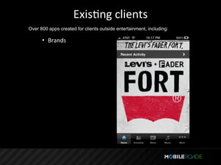 ExisTng clients
Over 800 apps created for clients outside entertainment, including:

      • Brands
 