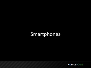 Smartphones
 