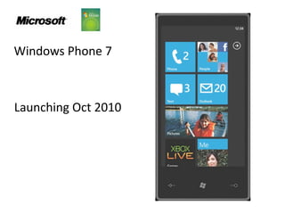 Windows Phone 7



Launching Oct 2010
 
