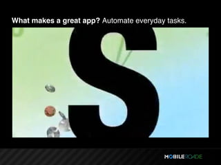What makes a great app? Automate everyday tasks.
 