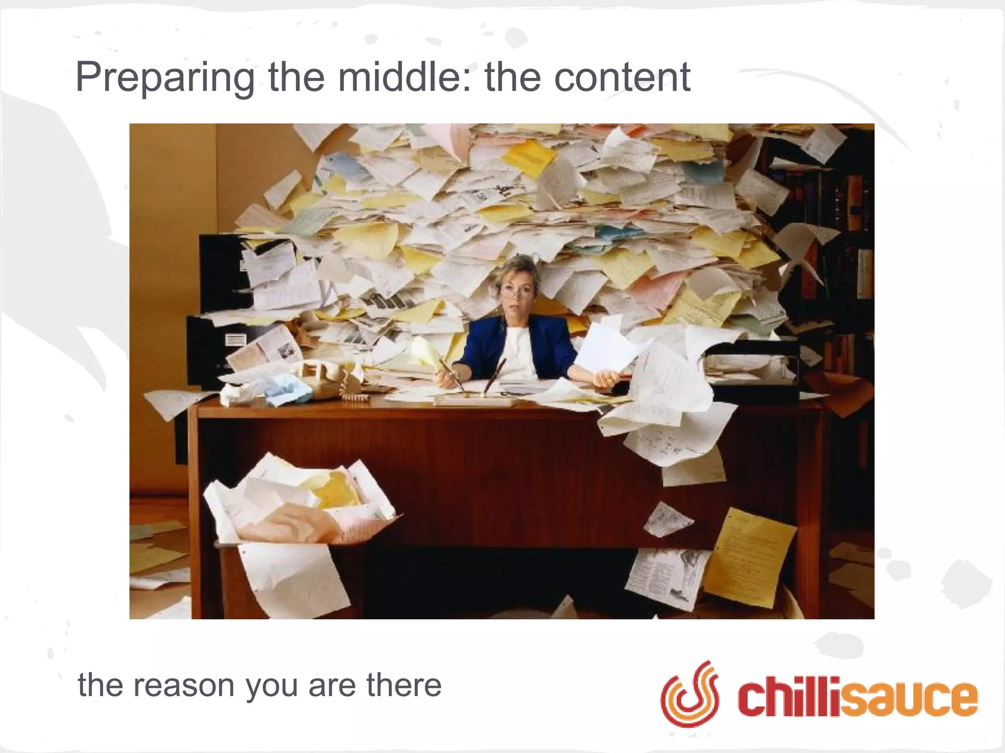 Preparing the middle: the content




the reason you are there
 
