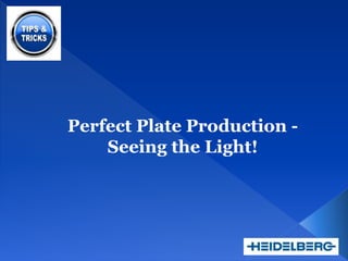 Perfect Plate Production - Seeing the Light!
 