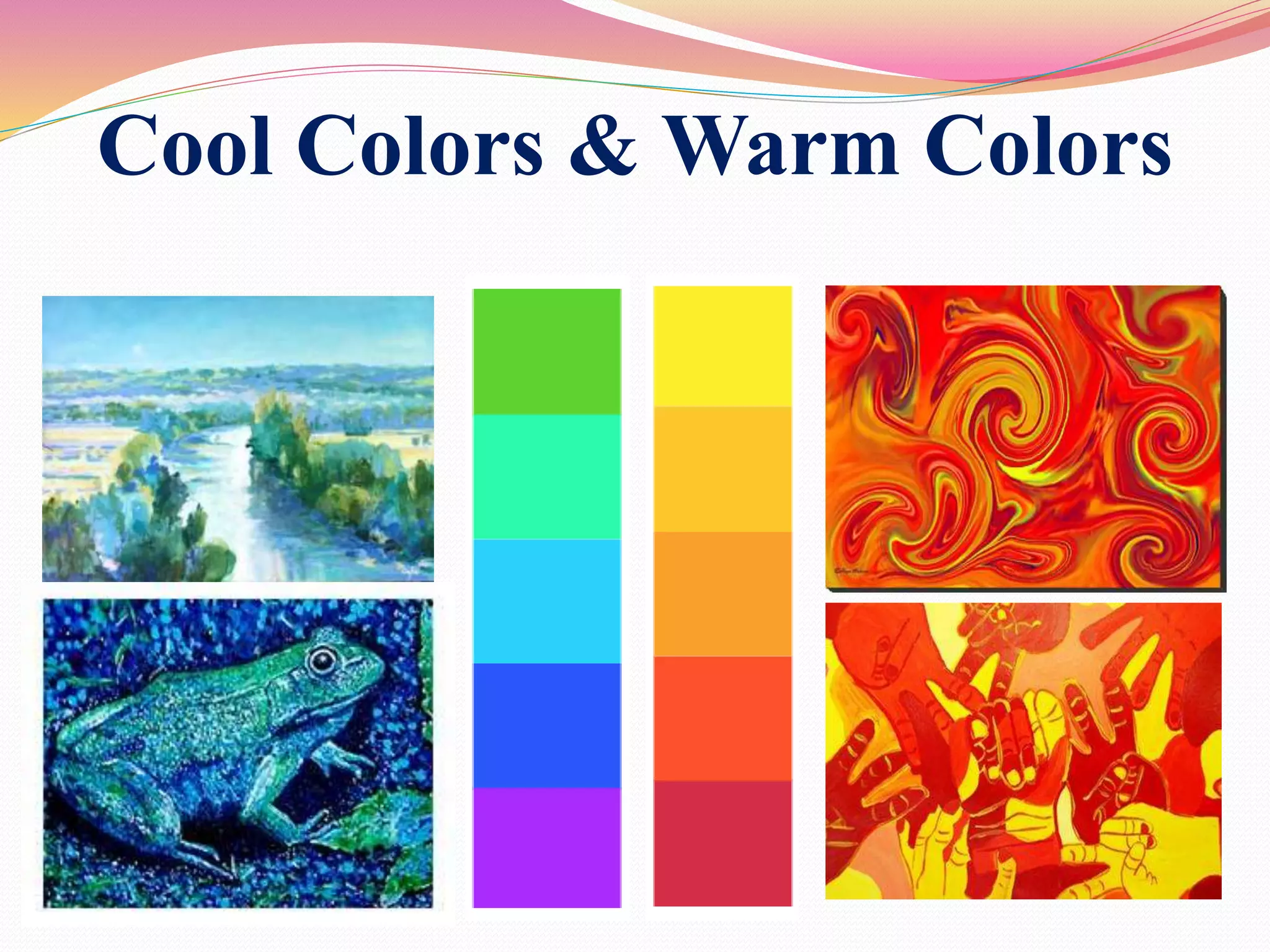 Cool Colors & Warm Colors
 