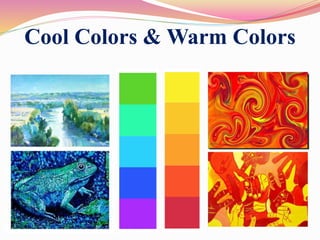 Cool Colors & Warm Colors
 