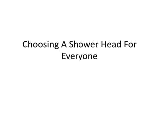 Choosing A Shower Head For Everyone 