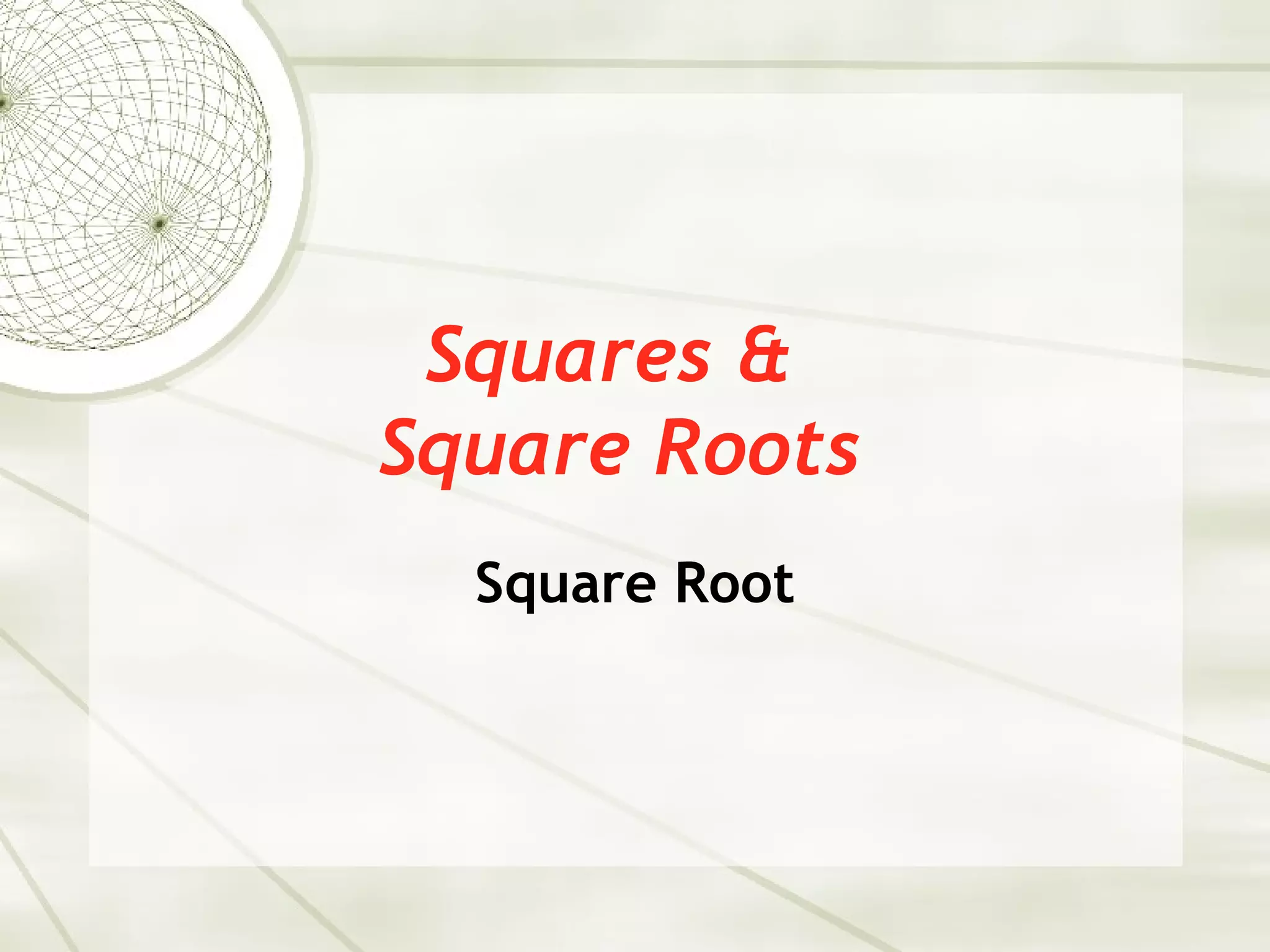 Squares &
Square Roots
  Square Root
 