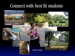 Connect with best fit students




            Hendrix College
 