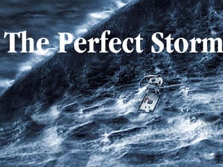 The Perfect Storm
 