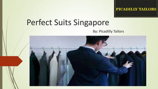 Perfect Suits Singapore
By: Picadilly Tailors
 