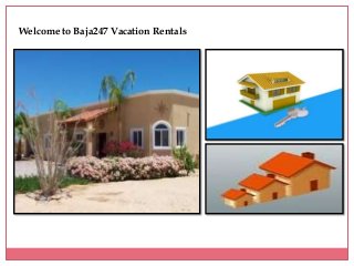 Welcome to Baja247 Vacation Rentals
 