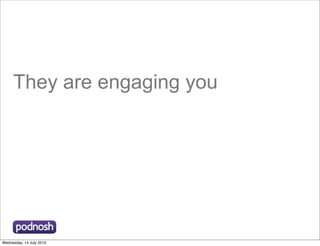 They are engaging you




Wednesday, 14 July 2010
 