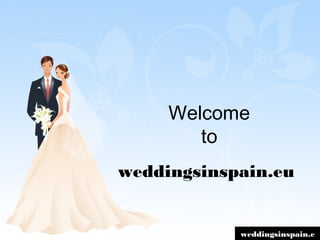 Welcome
to
weddingsinspain.eu
weddingsinspain.e
 