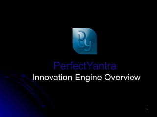 PerfectYantra   Innovation Engine Overview 