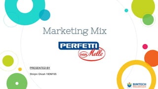 Marketing Mix
PRESENTED BY
Shinjini Ghosh 19DM195
 