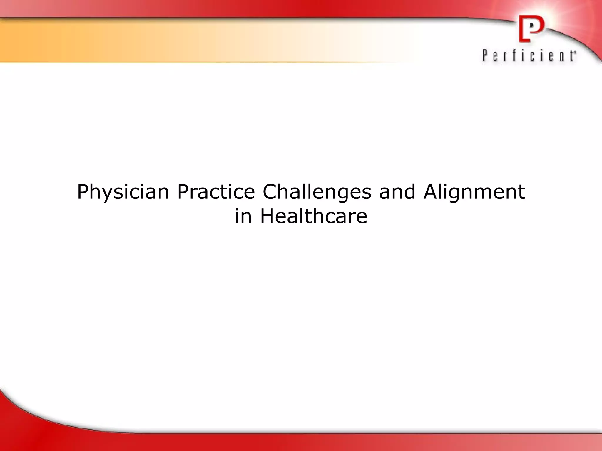Physician Practice Challenges and Alignment in Healthcare 