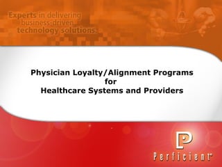 Physician Loyalty/Alignment Programs for  Healthcare Systems and Providers 