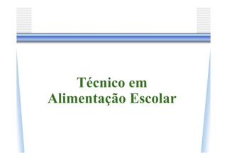 Técnico em
Alimentação Escolar
 