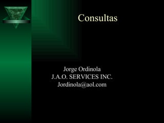 Consultas Jorge Ordinola J.A.O. SERVICES INC. [email_address] 