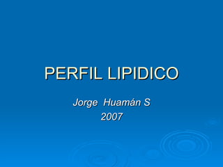 PERFIL LIPIDICO Jorge  Huamán S 2007 