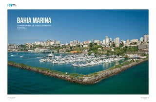BAHIA MARINA 
15 anos na Baía de Todos os Santos 
Por Camila Castro 
Imagens Tarso Figueira 
18 PERFILNÁUTICO PERFILNÁUTICO 19 
 