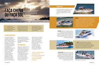 FAÇA CHUVA 
OU FAÇA SOL 
De várias formas, 
tamanhos e materiais, 
as capotas são a 
solução ideal para a proteção 
da embarcação tanto 
Evolução dos materiais 
Com o passar do tempo, 
os materiais utilizados na 
fabricação da cobertura e da 
estrutura desses utensílios 
mudou. “Como na fabricação 
dos barcos, os materiais 
empregados na confecção 
das capotas também evoluiu. 
Seu emprego é específico 
para cada caso em 
conformidade com as severas 
condições do ambiente 
marinho”, conta Roberto 
Bailly, diretor da Bailly 
Capotaria Náutica. 
Em relação à cobertura, 
podem ser utilizados 
materiais como tecido 
de poliéster com resina 
acrílica, de laminado de 
PVC e de tecido acrílico, 
este último considerado um 
Escolha a sua 
Com diversas opções de materiais e projetos 
é possível escolher a capota ideal para o 
seu barco e suas necessidades. Conheça 
os principais modelos abaixo e escolha 
a sua: 
Conheça os principais 
tipos de capotas e a 
funcionalidade de 
cada uma 
Por Camila Castro 
nos dias quentes quanto nos 
dias frios. No verão, os raios 
solares incidem com menos 
intensidade nos barcos com 
o uso delas, melhorando até 
dos mais resistentes quanto ao 
desbotamento e à incidência 
de luz. Já na estrutura da capota 
são empregados alumínio 
anodizado, aço inox e plástico 
reforçado. 
Bem conservadas 
Mesmo com materiais de maior 
durabilidade atualmente, a 
manutenção das capotas ainda 
é uma atividade importante 
para quem quer mantê-la no 
melhor estado para uso. 
“É ideal, sempre que utilizar 
a embarcação, ao retornar, 
lavar o tecido da capota 
e seus tirantes com água 
corrente e deixar secar antes 
de fazer o recolhimento”, 
aconselha Vinicius Lemos, 
mesmo o conforto visual 
dos passageiros. Nos dias de 
inverno, fornecem abrigo do 
vento e da chuva, além de 
conforto térmico. 
gerente comercial da Marvin 
Capotaria Náutica. Segundo 
Lemos, a higienização do 
utensílio deve ser feita com 
sabão neutro, utilizando 
uma escova macia e fazendo 
movimentos leves 
e circulares. Outra dica 
é não utilizar a capota 
aberta em velocidade e, 
se utilizar, não ultrapassar 
a velocidade de 10 nós. 
Capota Bimini na lancha Ecomariner 25 Open 
Camper: Possibilita o fechamento total do 
ambiente, para quem deseja pernoitar 
a bordo ou navegar num dia frio. Geralmente 
utilizada em lanchas de tamanho médio, de 
passeio, com pequena cabine. É retrátil e fixa. 
Deve ser fixada no targa e no para-brisa ou 
na borda da embarcação. 
Bimini: Protege a tripulação dos raios solares, tornando 
o passeio de barco mais agradável. Garante sombra 
refrescante e circulação de ar nos dias quentes. Pode ser 
instalada com facilidade em diversos tipos de barcos: 
veleiros, lanchas pequenas e grandes. Sua estrutura 
articulada é móvel e simples, tornando rápida 
a prática de levantar e esticar a cobertura. Quando 
utilizada em veleiros deve ser fixada na popa e em 
embarcações maiores no flybridge. 
Capota Camper na lancha Phoenix 290 Limited 
T – Top: Possui estrutura fixa em forma de T 
e é utilizada nas pequenas lanchas de pesca. 
Seu formato permite que o pescador dê a volta no 
barco passando por fora de sua estrutura, facilitando 
a pescaria. É fixa na embarcação e deve ser fixada 
na direção do console central. Não é retrátil. 
Capota T-Top no barco de pesca Phoenix 350 Open 
Dog house: Especial para veleiros. Tem 
o intuito de amenizar o vento e os respingos 
na porta da cabine onde é instalado, bem 
semelhante a uma miniatura de capota com 
painel e sanefas. Feita sob medida para cada 
modelo de veleiro, ideal para navegação 
em dias frios e chuvosos. É fixa e retrátil 
e fixada na saída do cockpit. 
Capota Dog House no veleiro Delta 41 
“Como na fabricação 
dos barcos, os 
materiais empregados 
na confecção das 
capotas também 
evoluiu”. 
28 PERFILNÁUTICO PERFILNÁUTICO 29 
 