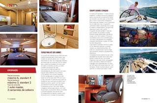 O conceito de múltiplos layouts oferecido pelo 
estaleiro possibilita que o deck inferior seja 
dividido em até seis cabines com 13 camas 
distribuídas por elas. Na configuração standard 
da embarcação há na área de proa um espaço 
para a cabine da tripulação com uma cama 
de solteiro e banheiro privativo ou então 
armazém para guarda das velas. 
Com acesso ao salão principal há a 
possibilidade de uma suíte master com cama 
king de casal, prateleiras com armários 
e um banheiro com chuveiro separado. 
A outra configuração é o espaço da suíte 
master se tornar duas suítes VIPs com cama 
e mais reduzidas. A cabine de popa pode ser 
dividida em dois camarotes de solteiro sem 
banheiro privativo, porém com fácil acesso 
aos banheiros sociais do salão principal. 
Os banheiros sociais e das suítes mantêm 
a elegância da decoração interna, com cuba 
de porcelana, acionamento elétrico do toalete 
e chuveiro separado com box de vidro. 
Os acabamentos do banheiro podem variar 
de acordo com a vontade do proprietário. 
O Hanse 575 apresenta 17 metros de pura 
elegância. O cokpit é funcional e espaçoso, 
possui uma área de convivência em frente 
ao timoneiro com dois sofás, um de frente 
para o outro e duas mesas retangulares. 
Essas mesas são retráteis e com o pressionar 
de um botão elas viram um grande e 
confortável solário combinadas com o sofá. 
A madeira é antiderrapante, que gera mais 
segurança a quem está a bordo. 
O guarda-mancebo também é mais alto 
que o padrão. As escotilhas e janelas 
possuem design diferenciado, que dão ao 
cockpit um ar mais moderno. A área do 
comandante possui dois comandos iguais, 
com todo o equipamento de navegação 
necessário para facilitar o velejo. As rodas 
do leme são grandes, 
o que deixa a condução mais leve e pode 
vir em diferentes materiais, cromadas, 
carbono ou simplesmente pretas. Há 
ainda um compartimento à prova d’água 
para armazenar celulares e equipamentos 
eletrônicos. 
O destaque da área externa fica por conta 
da plataforma de popa, que se abre para 
facilitar o banho de mar, com escada 
integrada e que ainda revela uma garagem 
maior para botes e infláveis de veleiros. 
A garagem tem capacidade para um bote 
de 2,89 metros de comprimento por 1,69 
de largura. Ainda é possível adquirir como 
opcional um sistema para ejetar o bote. 
ESPAÇO PARA ATÉ SEIS CABINES 
COCKPIT SEGURO E ESPAÇOSO 
O cockpit é todo 
pensado para que 
o comandante possa 
velejar solo sem 
dificuldades. 
O destaque é para 
a buja autocambante. 
Especificações 
Total de camarotes 
máximo 6, standart 4 
Total de banheiros 
máximo 3, standart 2 
Tipos de camarotes 
1 suíte master, 
3 camarotes de solteiro 
72 perFilnáutiCo 
PERFILNÁUTICO PERFILNÁUTICO 73 
 