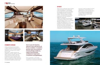 Em frente 
Apesar de já ter colecionado muitas conquistas, 
a Intermarine segue com mais planos para 
o futuro. Recentemente, um dos objetivos 
foi concretizado com a parceria com a BMW 
Group DesignworksUSA e Luiz de Basto 
Designs. Uma linha inovadora foi lançada 
em 2011 com esses parceiros, que tiveram 
a tarefa de criar uma nova identidade de 
design para a Intermarine. 
A BMW Group DesignworksUSA desenhou 
a Intermarine 55, além de outros modelos 
que serão lançados no futuro. O Luiz de Basto 
desenhou os modelos 42, 65, 75, 95 
e também está trabalhando em novos projetos. 
Atualmente, a Intermarine está em um 
processo para começar a exportação de 
seus barcos. Planos esses que devem ocorrer 
muito em breve. Mais breve ainda será 
o lançamento da Intermarine 48 Offshore, 
que marca o retorno do estaleiro aos barcos 
superesportivos. E este promete ser um 
grande sucesso em 2014, pois antes mesmo 
de ser lançada, a embarcação já ganhou 
o prêmio Golden no A’ Design Awards, 
na categoria Yacht and Marine Vessels. 
Bons ventos à vista! 
Atendimento e inovação 
A fábrica da Intermarine fica em Osasco, 
na região metropolitana de São Paulo, em 
uma área de 50 mil m². São 600 funcionários 
trabalhando na produção de oito modelos 
de 42 a 95 pés. 
Internamente, o estaleiro ainda tem seis 
minifábricas: marcenaria, tapeçaria, serralheria, 
elétrica, hidráulica e mecânica. Toda essa 
estrutura faz parte do plano de pós-venda 
da Intermarine, já que o cliente não precisa 
esperar um fornecedor entregar uma peça ou 
até mesmo importar algo, o que levaria meses. 
Um laboratório também fica na fábrica para 
Em 41 anos de história, 
mais de cinco mil barcos já 
foram vendidos. O estaleiro 
garante que seus produtos 
reúnem design moderno, 
espaço bem pensado, 
acabamento impecável 
e excelente navegabilidade. 
testar a durabilidade, a conformidade 
e a resistência à corrosão dos componentes 
utilizados para a construção das embarcações. 
78 PERFILNÁUTICO PERFILNÁUTICO 79 
perFilnáutiCo 79 
 
