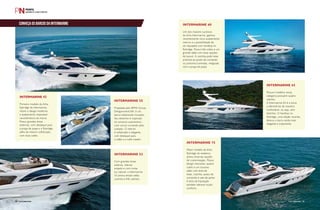 Conheça os barcos da Intermarine 
Intermarine 42 
Primeiro modelo da linha 
flybridge da Intermarine, 
reúne o design moderno 
e acabamento impecável 
característicos da marca. 
Possui grandes áreas 
externas, com destaque para 
a praça de popa e o flybridge, 
além de interior sofisticado, 
com duas suítes. 
Intermarine 55 
Projetada pelo BMW Group 
DesignworksUSA, é um 
barco totalmente inovador. 
Seu desenho é inspirado 
no universo automotivo, 
com vincos correndo pelo 
costado. O interior 
é sofisticado e elegante, 
com destaque para 
o salão e a suíte master. 
Intermarine 53 
Com grandes áreas 
externa, interior 
arejado e com muita 
luz natural, a Intermarine 
53 possui amplo salão, 
cozinha e três cabines. 
Intermarine 60 
Um dos maiores sucessos 
da linha Intermarine, ganhou 
recentemente novo acabamento 
interno e a possibilidade de 
ser equipada com hardtop no 
flybridge. Possui três suítes e um 
grande salão com duas opções 
de layout. A cozinha pode estar 
próxima ao posto de comando 
ou próxima à entrada, integrada 
com a praça de popa. 
Intermarine 65 
Poucos modelos nessa 
categoria possuem quatro 
cabines. 
A Intermarine 65 é a única 
a oferecê-las de maneira 
confortável, ou seja, sem 
beliches. O hardtop no 
flybridge, uma adição recente, 
deixou o barco ainda mais 
elegante e imponente. 
Intermarine 75 
Maior modelo da linha 
flybridge do estaleiro, 
possui diversas opções 
de customização. Possui 
design marcante, quatro 
suítes e um luxuoso 
salão com área de 
estar, cozinha, posto de 
comando e sala de jantar. 
A área da tripulação 
também oferece muito 
conforto. 
80 perFilnáutiCo PERFILNÁUTICO perFilnáutiCo PERFILNÁUTICO 81 
 