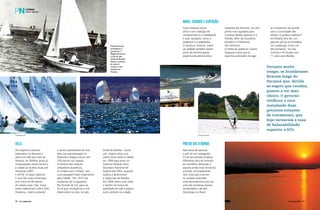 Foto Renata Grael Foto Beto Garavello 
VELA 
Dos esportes náuticos 
praticados no Paranoá a 
vela é um dos que mais se 
destaca. As flotilhas locais já 
conquistaram vários títulos e 
a cidade já recebeu duas pré-olímpicas 
(2002 
e 2010). A classe Optimist 
é uma das mais numerosas, 
com cerca de 80 barcos. 
As classes Laser, Star, Snipe 
(mais tradicional) e até a Vela 
Oceânica, mesmo estando 
WAKE, CAIAQUE E CURTIÇÃO 
Outro esporte muito 
ativo e com tradição de 
campeonatos é o wakeboard 
e suas variações, como o 
wakesurf e o wakeskate. 
O windsurf, kitesurf, stand 
up padldle também fazem 
parte da enorme gama 
esportiva da democrática 
PÔR DO SOL A BORDO 
Não deixe de apreciar 
o pôr do sol navegando. 
O céu do cerrado propicia 
diferentes tons de amarelo 
ao vermelho, deixando o 
passeio ainda mais fantástico 
a bordo, principalmente 
com vista para a ponte 
JK, projeto premiado 
internacionalmente por ser 
uma das primeiras pontes 
tensionadas e de alta 
tecnologia no Brasil. 
a tantos quilômetros do mar, 
têm sua representação no 
Paranoá e chega a reunir até 
100 barcos nas regatas. 
A história dos maiores 
velejadores brasileiros, 
os irmãos Lars e Torben, tem 
uma passagem bem importante 
pela cidade. “Em 1973 nos 
mudamos de Uruguaiana, 
Rio Grande do Sul, para cá. 
Foi aí que começamos a nos 
desenvolver na vela, no Iate 
república do Paranoá. Um dos 
points mais agitados para 
a prática desses esportes é o 
Pontão, além da Guarderia 
Katanka e a Península 
dos Ministros. 
O atleta de wakesurf Juliano 
Degrazia conta que os 
esportes praticados no lago 
se multiplicam de acordo 
com a criatividade dos 
atletas. O próprio wakesurf 
em Brasília teve ele, um 
gaúcho que já se considera 
um candango, como um 
dos pioneiros, “eu sou 
surfista e me mudei com 
11 anos para Brasília. 
Durante muito 
tempo, os brasilienses 
ficaram longe do 
Paranoá que, devido 
ao esgoto que recebia, 
passou a ter mau 
cheiro. O governo 
retificou o erro 
instalando duas 
potentes estações 
de tratamento, que 
hoje tornaram a taxa 
de balneabilidade 
superior a 93%. 
90 PERFILNÁUTICO perFilnáutiCo PERFILNÁUTICO 91 
Momentos que 
precederam a 
partida da 1ª 
Regata de barcos 
à vela do Iate 
Clube de Brasília. 
Abaixo, a prática 
de vela de 
oceano e vela 
olímpica no 
Paranoá. 
Clube de Brasília”, conta 
Lars. Depois disso Lars 
voltou duas vezes à cidade, 
em 1999 para atuar no 
Governo Federal como 
Secretário Nacional de 
Esporte até 2002, quando 
ajudou a desenvolver 
a classe Star de Brasília. 
Em 2006 voltou com toda 
a família em busca de 
qualidade de vida e passou 
outro período na cidade. 
 