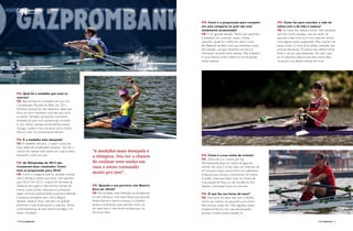 “A medalha mais desejada é 
a olímpica. Vou ter a chance 
de realizar esse sonho em 
casa e estou treinando 
muito pra isso”. 
PN: Quando a sua parceria com Beatriz 
deve ser oficial? 
FB: Na verdade, essa definição só acontecerá 
no ano olímpico, mas tudo indica que será ela. 
Ainda este ano vamos começar a competir 
juntas e já teremos uma ideia de como vai 
ser esse barco, mas tenho certeza que vai 
funcionar bem. 
PN: Qual foi a medalha que mais te 
marcou? 
FB: Sem dúvida foi a medalha de ouro no 
Campeonato Mundial de Bled, em 2011. 
Primeiro porque eu não esperava, sabia que 
teria um bom resultado, mas não que seria 
a melhor. Também porque foi a primeira 
medalha do país num campeonato mundial. 
E, por último, porque minha família estava 
comigo, cantei o hino nacional com a minha 
filha no colo, foi emocionante demais. 
PN: E a medalha mais desejada? 
FB: A medalha olímpica, o maior sonho de 
todo atleta de modalidade olímpica. Vou ter a 
chance de realizar esse sonho em casa e estou 
treinando muito pra isso. 
PN: As Olimpíadas de 2012 não 
trouxeram bons resultados. Como 
está se preparando para 2016? 
FB: Como a categoria que fui campeã mundial 
não é olímpica, tenho que achar uma parceira 
para 2016. Em 2012, o barco foi formado às 
vésperas dos jogos e não tivemos tempo de 
treinar muito juntas, mas para os próximos 
jogos, já tenho praticamente a parceira definida 
e estamos treinando bem. Ela é Beatriz 
Tavares, ainda é nova, mas tem um grande 
potencial e está melhorando a cada dia. Tenho 
muita esperança de que vamos conseguir um 
ótimo resultado. 
PN: Como faz para conciliar a vida de 
atleta com a de mãe e esposa? 
FB: Às vezes fico maluca (risos). Tem semanas 
que fico muito cansada, mas faz parte. Já 
aprendi a lidar com isso e em casa nós temos 
uma logística toda organizada. Meu marido me 
ajuda muito, e como já foi atleta, entende que 
preciso descansar. A maioria dos atletas treina 
forte e vai pra casa descansar. No meu caso, 
eu só descanso depois que levo minha filha 
na escola, pra depois treinar de novo. 
PN: Como é a preparação para competir 
em uma categoria na qual não está 
totalmente acostumada? 
FB: É um grande desafio. Tenho que aprender 
a trabalhar em conjunto, expor minhas 
opiniões, ajudá-la a melhorar, assim como 
ela (Beatriz) também terá que enfrentar essas 
dificuldades, porque remamos em barcos 
individuais durante muito tempo. Mas a Beatriz 
é uma menina muito madura e vai me ajudar 
nesse aspecto. 
PN: Como é a sua rotina de treinos? 
FB: Treino de 2 a 3 vezes por dia. 
Normalmente faço um treino na água de 
manhã, de umas 2 horas, faço um intervalo de 
45 minutos e faço outro treino no ergômetro 
(máquina que simula o movimento do remo). 
À tarde, volto para fazer mais um treino de 
musculação de força ou de resistência. No 
sábado e domingo treino só uma vez. 
PN: O que faz nas horas de lazer? 
FB: Nas horas de lazer saio com a família, 
vamos ao cinema, ao parquinho pra minha 
filha brincar, praia, etc. Mas algumas vezes, 
simplesmente fico em casa descansando, 
porque a rotina é bem pesada. 
110 PERFILNÁUTICO PERFILNÁUTICO 111 
 