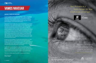 vamos navegar 
SEMPRE É TEMPO DE NAVEGAR! 
Os ventos do segundo semestre de 2014 já começaram a soprar e é nessa fase que 
começa a preparação para a temporada de verão. Esse é o espírito da edição 45 da 
Perfil Nautico. Nas próximas páginas trouxemos uma infinidade de novidades do 
mundo náutico e fomos a fundo para conhecer vários barcos novos e consagrados. 
Exemplo disso é a luxuosa Azimut 70, que ganha destaque nesta edição, com seu 
generoso flybridge e o mix de tendências ítalo-brasileiras. 
Zapeando pelo mundo do design náutico, um dos nossos destaques é o Luiz De Basto, 
que hoje atua em Miami, graças ao seu bom gosto e inovação nesse poderoso nicho. 
Na editoria Prime ainda separamos bons aplicativos para usar a bordo e mostramos 
quais os tipos de capotas para o seu barco. De hobby a negócio, na seção Perfil 
mostramos a história do estaleiro Intermarine, que já está há mais de 40 anos no 
mercado ultrapassando 5 mil barcos vendidos. Também são destaque os barcos Hanse 
575, Sessa 42, Phantom 303 e o esportivo Mega Bass. O americano Bayliner 190 traz 
uma novidade para o país: a proa quadrada. A Focker 265 também tem seu foco de 
diversão na proa. E a Perfil Náutico cobre tudo isso para você. A história e o legado 
que três grandes represas trouxeram ao país é destaque na matéria especial desta 
edição. A redação da Perfil Náutico foi atrás de tudo que gira em torno de Furnas, 
Itaipu e Paranoá para mostrar a vida náutica nesses locais. A vivência do barco-escola 
veleiro Mistralis ganha mais um capítulo que é contado aqui. Saiba qual será o roteiro 
da nova aventura que já começou! 
No esporte são muitos destaques. A começar pela entrevista exclusiva com a atleta 
de remo Fabiana Beltrame. A super Fabiana conta como se divide nos afazeres 
de casa, com a família e nos treinos para buscar o ouro em 2016. A Perfil também traz 
os detalhes da Semana Internacional de Vela em Ilhabela e as novidades do veleiro da 
Volvo Ocean Race, a maior regata de volta ao mundo. Conheça ainda os encantos de 
Saint-Marteen pelos olhos da mergulhadora Carol Schrappe. 
O estilo também vai a fundo nesta edição. Fique atento nas tendências da moda no 
guarda-roupa e ainda nas novidades em acessórios e eletrônicos. A sofisticação da 
BMW i8 aparece por aqui também, além de conselhos preciosos sobre como comprar 
sua aeronave.Não perca ainda as dicas para conseguir a melhor negociação para 
comprar seu barco na baixa temporada e os principais lançamentos do mercado. 
Você é nosso convidado especial. Suba a bordo e navegue pela Perfil Náutico! 
Beijos e bons ventos, 
Amanda e Rafaella 
8 PERFILNáutico 
bb.com.br/private 
S e r P r i v a t e é i r 
v o c ê p o d e e n x e r g a r . 
Central de Atendimento BB 4004 0001 ou 0800 729 0001 • SAC 0800 729 0722 
Ouvidoria BB 0800 729 5678 • Deficiente Auditivo ou de Fala 0800 729 0088 
mais longe d o q u e 
U m a h i s t ó r i a c h e i a d e d e s a f i o s 
e v i t ó r i a s t r o u x e v o c ê a t é a q u i . 
N o B a n c o d o B r a s i l , q u e m é 
Private tem todo suporte para 
g e r i r s e u p a t r i m ô n i o e i r a l é m . 
P o r q u e a s u a e x p e r i ê n c i a é ú n i c a . 
PERFILNÁUTICO PERFILNÁUTICO 9 
 