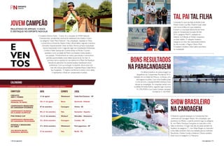 TAL PAI TAL FILHA 
Conquista é o que não falta na família Grael. 
Torben Grael e sua filha, Martine Grael, estão 
com novos troféus em suas prateleiras. 
A jovem e a sua dupla Kahena Kunze foram 
prata no Campeonato Europeu de Vela 
2014, categoria 49erFX, realizado em 
Helsinki, na Finlândia. Já Torben conquistou 
um feito inédito. O velejador brasileiro 
inaugurou um dos mais importantes prêmios 
da vela mundial: o Magnus Olsson Prize. 
O brasileiro recebeu o título pelos seus feitos 
na modalidade. 
BONS RESULTADOS 
NA PARACANOAGEM 
mundial do V1 (A) M200. 
Foto Confederação Brasileira de Canoagem 
SHOW BRASILEIRO 
NA CANOAGEM 
O Brasil foi o grande destaque no Campeonato Pan- 
-americano de Canoagem Slalom. Na competição, que 
aconteceu no México, o país foi primeiro lugar na categoria 
KI, com Pedro Henrique Gonçalves no masculino e Ana 
Sátila no feminino. O lugar mais alto do pódio também foi 
brasileiro na categoria C1, com Felipe Borges no masculino 
e Ana Sátila somando mais uma medalha para as mulheres. 
Para fechar, Charles Corrêa e Anderson Oliveira também 
foram ouro na categoria C2 Masculino. 
Os atletas brasileiros de paracanoagem se 
despediram do Campeonato Mundial de 2014, 
realizado em na cidade de Moscou, na Rússia, com 
dois lugares no pódio. Com uma medalha prata 
e uma de ouro, a equipa brasileira alcançou boas 
marcas na competição. As conquistas vieram com 
os atletas Fernando Rufino, segundo lugar na prova 
K1 (TA) M200 e Luis Carlos Cardoso campeão 
JOVEM CAMPEÃO 
Paulistano de apenas 15 anos 
é destaque no esporte NOS EUA 
O brasileiro Brenno Fantin, 15 anos, foi o campeão do WWA National 
Championship, campeonato nacional de wakeboard dos Estados Unidos, 
na categoria “Open Men’s Features”. Na competição, realizada no Texas, 
o jovem ficou à frente de Clayton Greer e Brock Baker, segundo e terceiro 
colocados respectivamente. Antes do título, Brenno já havia conquistado 
marcas importantes como o segundo lugar nas competições Pointschase 
Contest e Slider Spectacular Contest ambas na Flórida. O jovem 
paulistano mora na cidade de Miami nos Estados Unidos desde o 
ano passado. Primeiramente se mudou para estudar e wencontrou 
grandes oportunidades como atleta nas terras do Tio Sam. A 
primeira marca a apostar em seu talento foi a Miami Ski Nautique. 
Através do patrocínio, foi possível praticar wakeboard como 
profissional. Com sua evolução no esporte, ele já conta com 
mais três marcas patrocinadoras: Hyperlite,Mayan Cable Park e 
Spy Sunglasses. O objetivo de Brenno é evoluir como atleta 
e representar o Brasil em campeonatos mundiais. 
e 
ven 
tos 
Calendário 
Confira as próximas competições que vão movimentar o mundo náutico 
competição data esporte local 
Cable Park Estância – SP 
Amsterdã - Holanda 
Vitória - ES 
Santander - Espanha 
Klitmidler - Dinamarca 
Curitiba - PR 
Park Jaguariúna - SP 
Recife - PE 
Wakeboard 
Remo 
Canoagem 
Vela 
Windsurf 
Canoagem 
Wakeboard 
Vela 
Circuito 
ABW 2 Torres 
Campeonato 
Mundial de Remo 
Campeonato Brasileiro 
de Canoagem Oceânica 
Campeonato Mundial 
de Classes Olímpicas 
PWA World Cup 
Campeonato Brasileiro 
de Canoagem Velocidade 
Mundial e Brasileiro 
de Cable 
XI Regata Recife 
Noronha (REFENO) 
31 de agosto 
30 e 31 de agosto 
07 de setembro 
08 a 21 de setembro 
15 a 21 de setembro 
25 a 28 de setembro 
27 e 28 de setembro 
27 de setembro 
Foto Dave Kneale/Volvo Ocean Race Imagem Mick Anderson/Sailing 
Foto Alaor Filho/AGIF COB 
118PERFILNÁUTICO PERFILNÁUTICO 119 
 