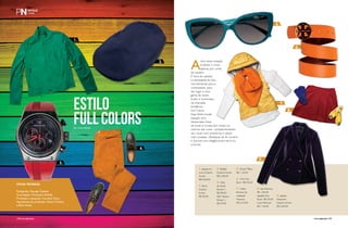 estilo 
FULL COLORS 
Por Chrys Kishida 
Ficha Técnica: 
Fotógrafia: George Guedes 
Concepção: Chrystyan Kishida 
Produção e pesquisa: Carolina Vieira 
Assistentes de produção: Karen Cristina 
e Élcio Anjos 
6. Cinto Tory 
Burch R$ 595,00 
128PERFILNÁUTICO 128perfiLnáUtICo 
PERFILNÁUTICO 129 
1. 
2. 
3. 
5. 
7. 
9. 
6. 
8. 
4. 
1. Jaqueta em 
couro Empório 
Armani 
R$ 4.600,00 
2. Boina 
Empório 
Armani 
R$ 530,00 
3. Relógio 
Empório Armani 
R$ 2.400,00 
4. Calça 
de veludo 
Richard´s 
R$ 298,00 
Sider Toscana 
Richard´s 
R$ 339,00 
5. Óculos Tiffany 
R$ 1.120,00 
7. Colete 
feminino de 
matelassê 
Maxmara 
R$ 2.310,00 
8. Saia Maxmara 
R$ 1.200,00 
Sapatilha Tory 
Burch R$ 720,00 
Luvas Maxmara 
R$ 1.140,00 
9. Jaqueta 
Neoprene 
Empório Armani 
R$ 2.600,00 
A dica nesta estação 
é deixar o cinza 
apenas por conta 
do cenário. 
É hora de sabotar 
a sobriedade do frio, 
normalmente pouco 
contrastado, para 
dar lugar a uma 
gama de cores 
fortes e iluminadas, 
na chamada 
tendência 
Full Colors. 
Faça desta sisuda 
estação uma 
temporada cheia 
de estilo e invista sem medo no 
charme das cores, complementando 
seu visual com acessórios e peças 
mais ousadas. Destaque-se do cenário 
e ilumine com elegância em terra ou 
a bordo. 
 