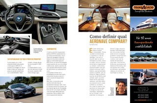 Como definir qual 
aeronave comprar? 
Por Roberto Jordan 
Existem ofertas para 
todos os bolsos 
e necessidades. Precisa- 
-se definir primeiramente 
o orçamento e o tipo de 
operação. Com isso, já 
se pode saber se será um 
helicóptero ou avião, turbina 
ou pistão, mono ou bimotor, 
se será até um experimental 
ou ultraleve. Você precisa 
claramente definir para que 
utilizará a aeronave, qual a 
distância, qual periodicidade, 
quantos ocupantes, qual sua 
pressa de chegar ao destino, 
qual tipo de aeródromo será 
utilizado, quem vai pilotar. 
Depois de ter todas essas 
respostas, você deve definir 
se comprará nova ou usada, 
no Brasil ou no exterior. 
Sim, pode-se importar uma 
aeronave com baixas taxas 
e isenção de imposto de 
importação. Dependendo 
de sua condição, você 
pode fazer um leasing no 
exterior e pagar pequenas 
parcelas. Importante saber 
que uma escolha mal feita 
pode tornar-se um grande 
problema e perda financeira. 
Procure apoio de quem 
conhece, e em caso de 
opinião de particulares, 
ouça várias. Uma boa dica 
é procurar uma empresa de 
Assessoria Aeronáutica. Eles 
lhe apoiarão sem conflito 
de interesses e até poderão 
viabilizar um processo de 
importação ou leasing. 
Roberto 
Jordan é 
piloto e 
diretor 
da ATZ 
Soluções 
Aeronáuticas. 
Equipamentos 
O extenso pacote de equipamentos 
padrão do BMW i8, já disponível em 
sua versão de entrada Neso, inclui o 
Sistema de Navegação Profissional, 
display de instrumentos totalmente 
digital, ar-condicionado dual zone, 
BMW iDrive com tela de 8,8 polegadas, 
volante esportivo de couro com botões 
multifuncionais, assentos esportivos de 
couro ajustáveis eletricamente e painel 
de instrumentos com acabamento em 
couro. 
O proprietário também tem a 
possibilidade de escolha entre quatro 
acabamentos de pintura externa e 
quatro variantes de equipamentos 
internos. 
Além disso, o consumidor pode 
escolher entre três linhas de 
equipamentos opcionais: Halo, Carpo 
e o exclusivo pacote Pure Impulse, que 
traz rodas de liga leve de 20 polegadas, 
faróis de LED com funções estendidas, 
como iluminação diferenciada para 
autoestrada, head-up display, entre 
outros equipamentos especiais. 
Console central alto 
reforça a sensação de 
cockpit de carro de 
competição. 
Sustentabilidade em todo o processo produtivo 
A preocupação com o meio 
ambiente também está presente 
na fabricação do BMW i8. O 
processo de montagem do veículo 
é feito na fábrica de Leipzig, que 
possui um grande compromisso 
com a sustentabilidade. Nesta 
unidade, a energia utilizada 
em sua produção é 100% 
eólica. 
A unidade também é uma 
das mais silenciosas e limpas 
do mundo, utilizando 50% 
menos energia e água. 
136PERFILNÁUTICO PERFILNÁUTICO 137 
136perfiLnáUtICo 
 