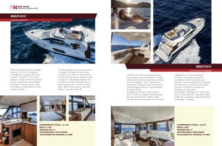 ABSOLUTE 45 FLY 
O pequeno megayacht 
Desenvolvido pelo Centro de Design 
Absolute, o 45 Fly é considerado 
um megayacht compacto pelos seus 
criadores. Lançado no final do ano 
passado, o design externo foi pensado 
para dar dinamismo e esportividade 
ao modelo. Na parte interna, linhas 
minimalistas e praticidade com muito 
conforto a bordo. 
A Absolute 56 Fly foi projetada para quem 
busca navegar com personalidade. O design 
exterior com linhas continuas da proa à popa 
transmite elegância, ritmo e dinamismo à 
embarcação. Destaca-se, além dos amplos e 
variados espaços externos, a grandiosidade 
do salão principal. 
Projetado em desnível, a sala de jantar 
com a cozinha se integram à praça de popa 
por uma porta de vidro. Ainda no salão 
principal há uma sala de estar com dois sofás 
Os amplos espaços externos se destacam. 
O espaçoso flybridge com sofá, mesa 
e solário é um convite ao banho de sol. 
A ampla praça de popa se integra ao salão 
principal por uma grande porta de vidro. 
O conforto a bordo é garantido por um 
salão integrado com a cozinha e sala de 
jantar, além de duas cabines, uma suíte 
Master e uma demi-suíte VIP. 
integrados com a área de comando. 
O interior foi pensado para garantir 
privacidade a quem está a bordo com 
cortinas e luzes estrategicamente planejadas. 
São três cabines, sendo uma suíte máster, 
uma demi-suíte VIP e um quarto de 
hóspedes com duas camas. 
Para finalizar, o flybridge é um convite para 
curtir o verão brasileiro, com amplo solário 
e sofás que acomodam a capacidade total da 
embarcação, 14 pessoas. 
Comprimento total: 14,13 m 
Boca: 4,15m 
Pessoas dia: 12 
Motorização: 2x D6-IPS600 
Velocidade de cruzeiro: 23 nós 
Comprimento total: 16,65 m 
Boca: 4,65m 
Pessoas dia: 14 
motorização: 2xD6-IPS600 
velocidade de cruzeiro: 26 nós 
142PERFILNÁUTICO PERFILNÁUTICO 143 
142perfiLnáUtICo 
ABSOLUTE 56 FLY 
Uma estrela entre as estrelas 
 