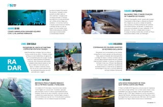 AQUÁRIO DO RIO 
TUBARÕES EM PIÇARRAS 
ILHAS EXCLUSIVAS 
Cidade Maravilhosa ganhará aquário 
com 12 mil animais marinhos 
IZABEL SEM ESCALA 
As obras do Aquário Municipal do 
Rio de Janeiro, localizado na área 
portuária da cidade, estão em 
ritmo acelerado. O projeto prevê 
um tanque principal e 27 tanques 
secundários em um total aproximado 
de 5 milhões de litros d’água, que 
receberão 12 mil animais marinhos. 
O aquário proporcionará aos visitantes 
a sensação de estar no meio do 
oceano. No local, também serão 
desenvolvidas pesquisas científicas, 
preservação da biodiversidade 
e conscientização ambiental. 
Velejadora se lança ao mar para 
completar volta ao mundo 
Izabel Pimentel deve completar mais uma volta ao 
mundo a bordo de seu veleiro. O desafio começou 
na França, na costa mediterrânea, em agosto de 
2012 acompanhada apenas de sua gata. Durante 
o percurso, Izabel já enfrentou tempestades 
e calmarias. Até o fechamento desta edição, 
a velejadora estava fazendo ajustes em seu 
barco na Bahia, de onde parte para os 
Açores. O objetivo é retornar à França 
até o fim do ano, porém ela afirma que 
não está guiada pela pressa, pois quer 
aproveitar bem a viagem. 
Balneário terá 2ª maior coleção 
de tubarões do mundo 
Companhias de cruzeiro investem 
em roteiros exclusivos 
RECORDE NA PESCA YOGA ON BOARD 
Britânico pesca tubarão branco 
de 5,5 metros e quase 2 toneladas 
Um britânico de 55 anos bateu o recorde de maior tubarão- 
-branco fisgado com vara de anzol. O predador, capturado 
pelo empresário, era de 5,5 metros e aproximadamente duas 
toneladas. Devido ao seu peso e tamanho, a luta para controlar 
o tubarão durou quase duas horas. O animal chegou a arrastar o 
barco do britânico por mais de 3 km. O recorde anterior pertencia 
a um australiano, com um tubarão de quase uma tonelada. 
Uma nova modalidade de Yoga 
que tomou conta das praias 
O Stand Up Paddle (SUP) Yoga tomou conta da praia de Copacabana 
e de outras ao longo do Brasil. Com um belo cenário natural, a nova 
modalidade, que surgiu nos Estados Unidos, tem ganhado vários 
adeptos no país. O SUP Yoga é realizado em cima de uma prancha e 
segundo Pati Pimentel, cofundadora da escola Soul Yoga Flow, o aluno 
já consegue ficar em pé na primeira aula. Além disso, não é necessário 
experiência com Yoga ou Stand Up para iniciar os treinamentos. 
ra 
dar 
14 PERFILNáutico 
PERFILNÁUTICO PERFILNÁUTICO 15 
O Museu Oceanográfico Univali, mantido pela Fundação 
Universidade do Vale do Itajaí, no Balneário de Piçarras 
(SC), integrará ao seu acervo a coleção de tubarões, 
raias e quimeras, do Núcleo de Pesquisa de Condrictes 
e do Instituto de Pesca, de São Paulo. A coleção soma- 
-se ao acervo já existente no museu, totalizando 12 mil 
exemplares. Com isso, a coleção passa a ocupar a 
2ª posição no ranking mundial, atrás, somente, do Museu 
Nacional dos Estados Unidos, em Washington. 
Para garantir luxo e exclusividade aos seus clientes, 
companhias de cruzeiro apostam nas ilhas particulares. 
Nelas, apenas os hóspedes das embarcações têm 
o privilégio de relaxar e conhecer as belezas naturais 
do local. Alguns exemplos dessas ilhas são a Labadee 
(Haiti) da Royal Caribbean, a Castaway Cay (Bahamas) 
da Disney Cruise Line, a Princess Cays (Bahamas) 
da Princess Cruises, a Half Moon Cay (Bahamas) 
da Holland America, a Great Stirrup Cay (Bahamas) 
da Norwegian Cruise Line e a CocoCay (Bahamas) 
da Royal Caribbean Internacional. 
Foto SWNS/ The Grosby Group 
Foto Royal Caribbean International 
Foto Mikael Castro 
 