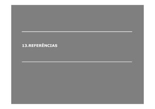 ______________________________________________________________________
1313..REFERÊNCIASREFERÊNCIAS
____________________________________________________________________________________
 