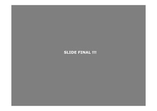 SLIDE FINAL !!!SLIDE FINAL !!!
 