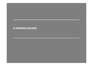 ______________________________________________________________________
3.GENERALIDADES3.GENERALIDADES
____________________________________________________________________________________
 