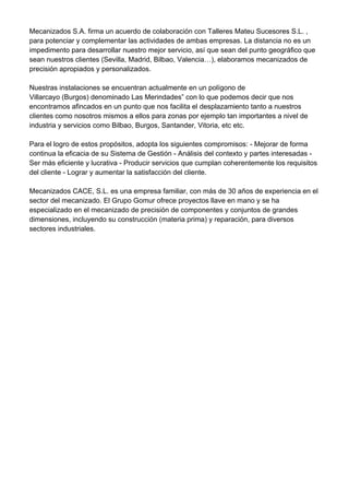 Mecanizados S.A. firma un acuerdo de colaboración con Talleres Mateu Sucesores S.L. ,
para potenciar y complementar las ac...
