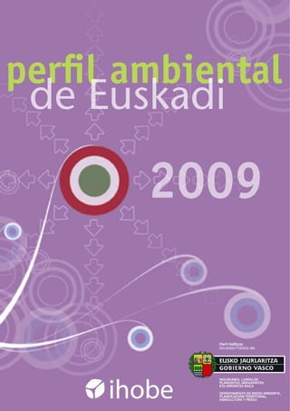 perfil ambiental
  de Euskadi
                        2009



     Versión nueve: 02/07/10
 