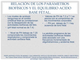 • En general, un perfil biofísico
fetal normal
• (definida como 10/10, 8/10 con
líquido amniótico normal u 8/10
sin NST)
•...