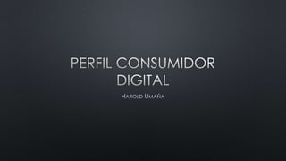 Perfil consumidor digital