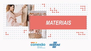 Nome do projeto
MATERIAIS
 