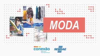 Nome do projeto
MODA
 