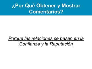 ¿Por Qué Obtener y Presentar
Análisis?
Porque las relaciones se basan en la
Confianza y la Reputación
 